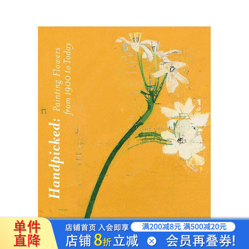 【预售】撷英：1900年至今花卉绘画 Handpicked:Painting Flowers from 1900 to Today英文艺术画册在凯特尔庭院美术馆 正版进口书