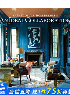 【现货】The Art of Classical Details II: An Ideal Collaboration，经典细节的艺术II:理想的合作 英文原版 进口原版书籍