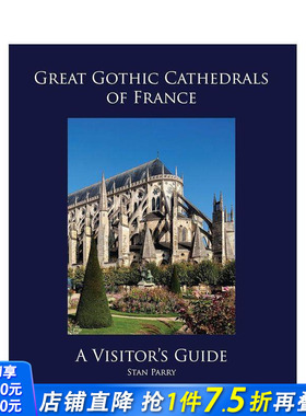 【预售】法国伟大的哥特式大教堂：游客指南 Great Gothic Cathedrals of France: A Visitor's Guide 英文建筑设计 正版进口书