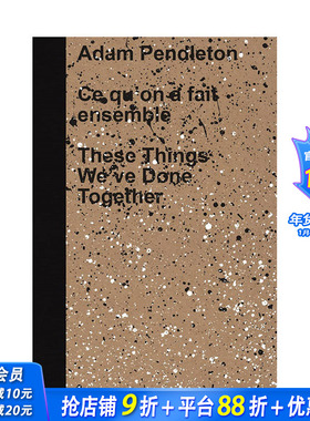 【预售】英文 艺术家Adam Pendleton：我们一起做过的这些事情 These Things We’ve Done Together 艺术画册 正版进口书籍