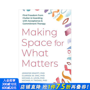 What 进口书 为重要之事腾出空间：运用接纳与承诺疗法摆脱杂物堆积与囤积症困扰 英文正版 原版 Matters for Space Making 预售