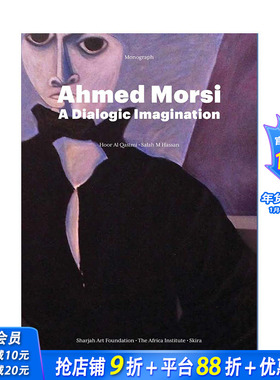 【预售】英文原版 艾哈迈德·穆尔西：对话式想象 Ahmed Morsi: A Dialogic Imagination 当代艺术 正版进口图书画册