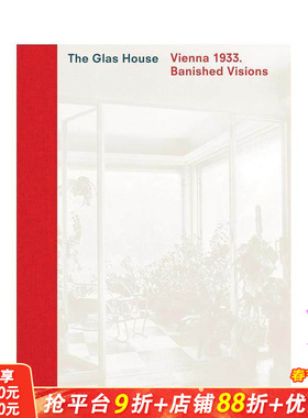 【预售】玻璃屋：维也纳1933·被放逐的愿景 The Glas House :Vienna 1933. Banished Visions 原版英文建筑设计 正版进口书