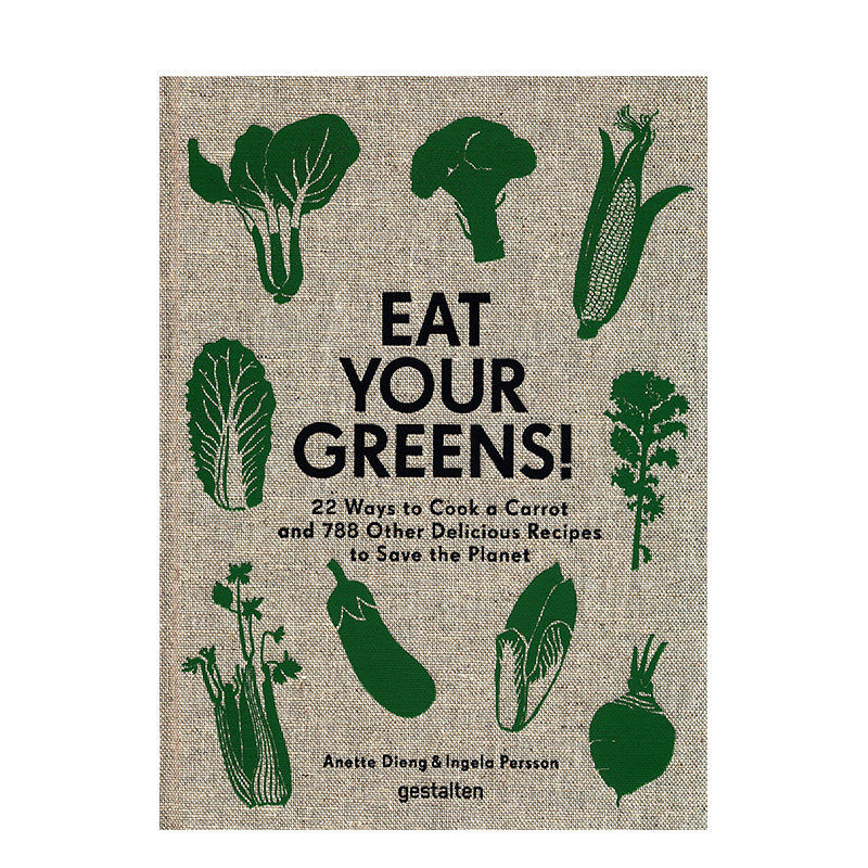 【现货】Eat Your Greens!吃蔬菜吧！788种素食烹饪食谱 北欧简易菜谱 英文原版
