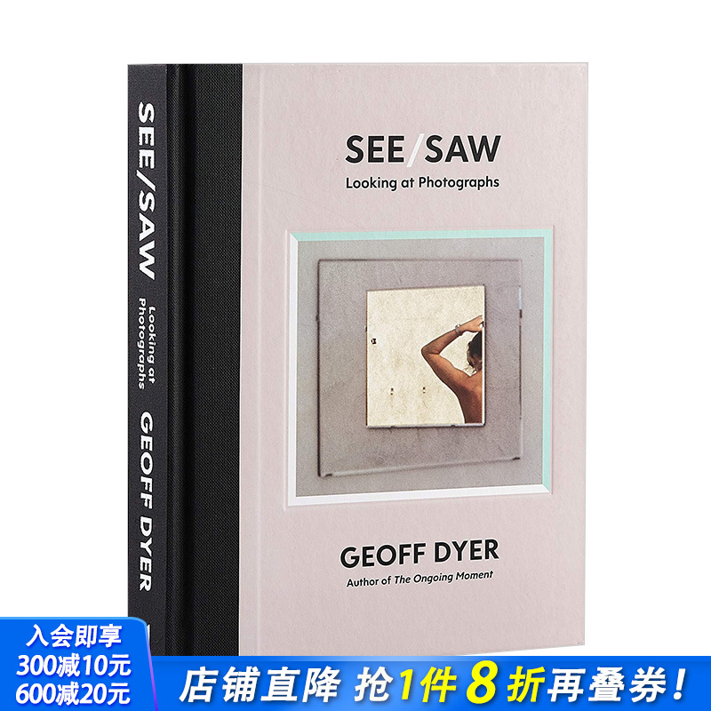 【预售】杰夫·戴尔Geoff Dyer 看见/见过See/Saw:Looking at Photographs照片摄影欣赏评论 英文原版艺术文学随笔