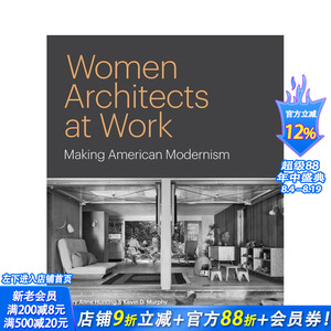 【预售】女性建筑师的工作:塑造美国现代主义 Women Architects at Work 原版英文艺术画册画集 正版进口书