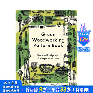 【预售】绿色木工指南：300个从简至难的木材加工项目 Green Woodworking Pattern Book 原版英文工业产品设计 正版进口书