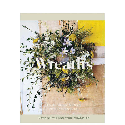 【现货】花环：插花指南 Wreaths: Fresh， Foraged & Dried Floral Arrangements 原版英文生活综合 正版进口书籍画册 善优图书