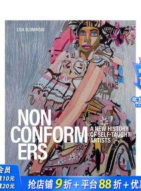 【现货】不循规蹈矩者:自学艺术家的新史 Nonconformers: A New History of Self-Taught Artists英文艺术家/艺术工作室进口图书