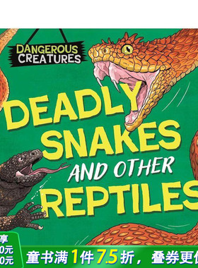 【预售】危险生物：蛇和其他爬行动物(精装) 【Dangerous Creatures】Snakes and Other Reptiles 英文儿童插画科普绘本 进口童书