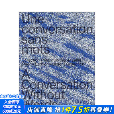 【现货】无言的对话：蒂埃里·巴比尔-穆勒的收藏 A Conversation Without Wor 原版英文艺术画册画集 正版进口书
