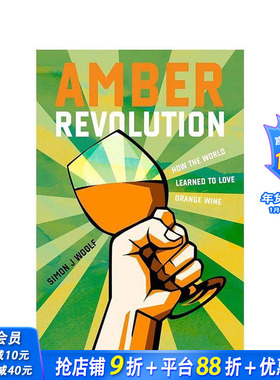 【现货】琥珀革命：橙色葡萄酒 Amber Revolution: How the World Learned to Love Orange Wine 原版英文餐饮生活美食 正版进口书