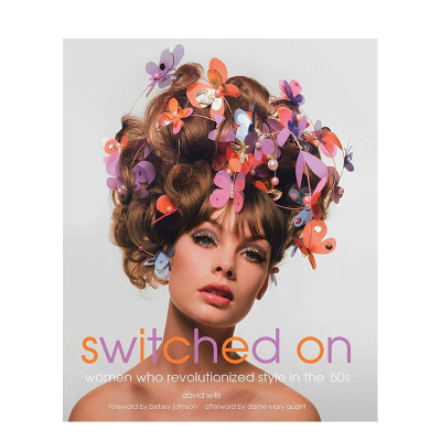 【预售】开启：60年代的时尚革命 Switched On: Women Who Revolutionized Style in the 60s 原版英文时尚 正版进口书