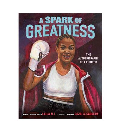 【预售】伟大火花：拳击手莱拉·阿里的故事 A Spark of Greatness: The Autobiography of a Fighter 英文儿童插画故事绘本书