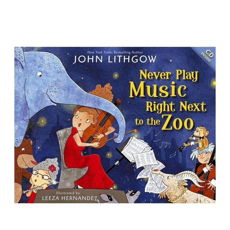 【现货】永远不要在动物园隔壁演奏 Never Play Music Right Next to the Zoo 英文儿童插画故事绘本 进口童书