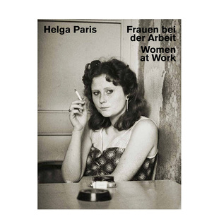 Paris摄影作品集 现货 进口图书籍 Women 女性 Work 正版 英文原版 Helga 海尔加巴黎：工作中