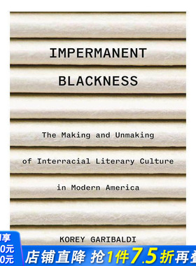 【预售】无常的黑人：现代美国跨种族文学文化的形成与毁灭 Impermanent Blackness 原版英文文学散文 正版进口书