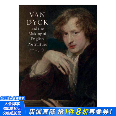 【预售】英文原版 凡·戴克与英国肖像画的创作 Van Dyck and the Making of English Portraiture 15至18世纪艺术 正版进口图书