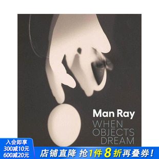 Man 进口书 正版 原版 预售 曼·雷：当物体入梦 英文艺术画册画集 When Ray 超现实主义 Objects 达达 Dream