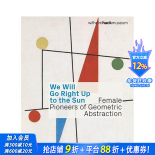 【预售】我们将直奔太阳 :几何抽象的女性先驱艺术家 Female Pioneers Of Geometric Abstraction 英文艺术画册画集 正版进口书