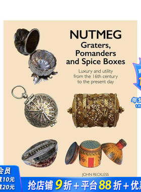 【预售】肉豆蔻器具：研磨器、香盒与香料匣 Nutmeg: Graters， Pomanders and Spice Boxes 原版英文艺术画册画集 正版进口书