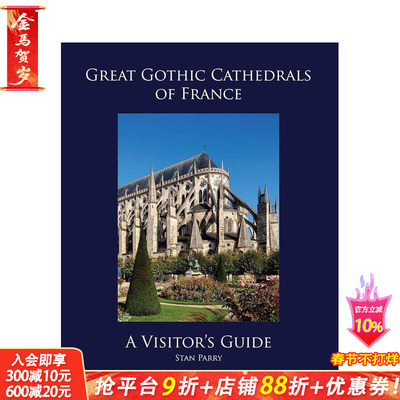 【预售】法国伟大的哥特式大教堂：游客指南 Great Gothic Cathedrals of France: A Visitor's Guide 英文建筑设计 正版进口书