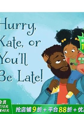 【预售】快点，凯特，不然你就迟到了！ Hurry， Kate， or You'll Be Late! 英文儿童插画故事绘本 进口童书