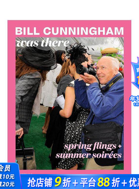 【现货】比尔·坎宁汉：春日狂欢+夏日晚宴Bill Cunningham Was There:Spring Flings + Summer Soirées 英文摄影集进口图书