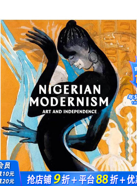 【预售】尼日利亚现代主义：艺术与独立 Nigerian Modernism : Art and Independence 原版英文艺术画册画集 正版进口书