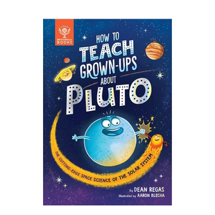 【预售】如何教成年人认识冥王星How to Teach Grown-Ups About Pluto 彩图 英文儿童英语科普阅读章节书天文知识启蒙 6岁+