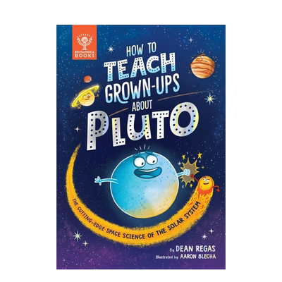 【预售】如何教成年人认识冥王星How to Teach Grown-Ups About Pluto 彩图 英文儿童英语科普阅读章节书天文知识启蒙 6岁+