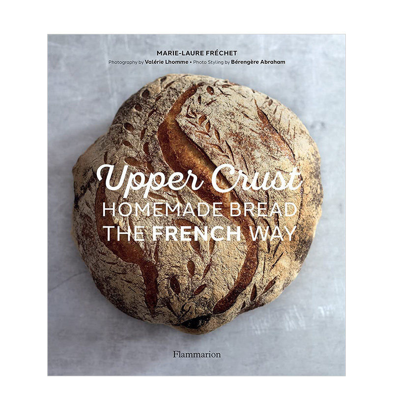 【预售】Upper Crust咖啡厅 法式手工面包Homemade Bread the French Way 法国地方特色烘培类食物甜点制作食谱料理图集 英文原版