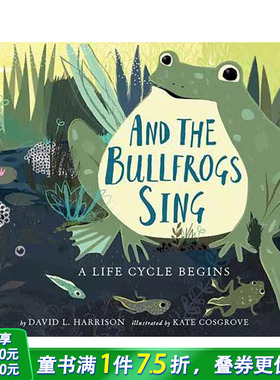 【预售】英文原版 牛蛙的歌声：一个生命循环的开始 And The Bullfrogs Sing: A Life Cycle Begins  进口图书 善优童书