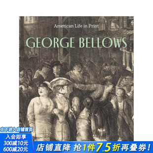 【预售】乔治·贝洛斯：画中的美国生活 George Bellows : American Life in Print 原版英文艺术画册画集 正版进口书