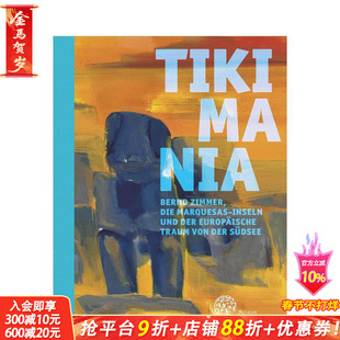 【预售】提基狂热：伯恩德?齐默、马克萨斯群岛与欧洲人的南海之梦 Tikimania 原版英文艺术画册画集 正版进口书
