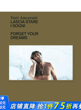 【预售】尤里?安卡拉尼：忘却你的梦想 Yuri Ancarani : Forget your dreams 原版英文艺术画册画集 正版进口书