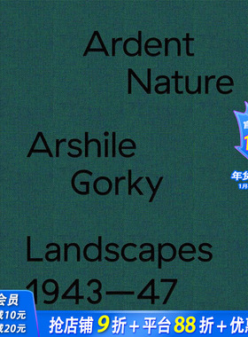 【预售】Ardent Nature: Arshile Gorky Landscapes, 1943–47，炽热的自然： Edited by Saskia Spender 美术艺术画册
