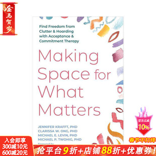 【预售】为重要之事腾出空间：运用接纳与承诺疗法摆脱杂物堆积与囤积症困扰 Making Space for What Matters 原版英文正版进口书