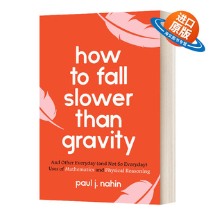 英文原版 How to Fall Slower Than Gravity 如何比重力下落得慢 数学与物理推应用 Paul J. Nahin 英文版 进口英语原版书籍