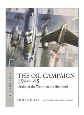 英文原版 The Oil Campaign 1944–45 二战盟军石油战略轰炸 空中战役系列 英文版 进口英语原版书籍