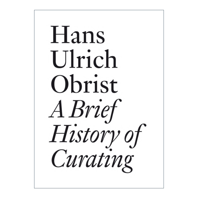 英文原版 A Brief History of Curating策展简史艺术展览 Hans Ulrich Obrist英文版进口英语原版书籍-封面