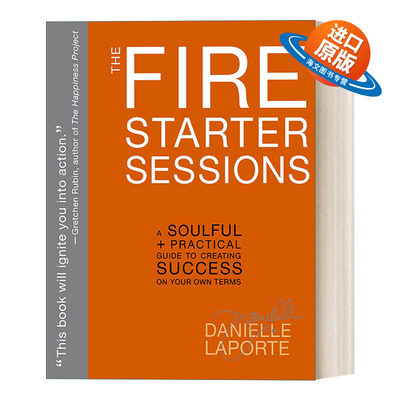 英文原版 The Fire Starter Sessions 你原本无须这么辛苦 全球千万年轻人自我完善的人生规划课 Danielle LaPorte 英文版进口书