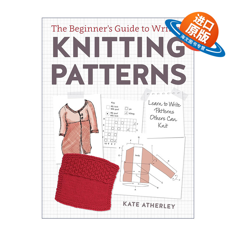英文原版 The Beginner's Guide to Writing Knitting Patterns 针织图案编写初学者指南 针织设计 编织技巧 Kate Atherley 英文版