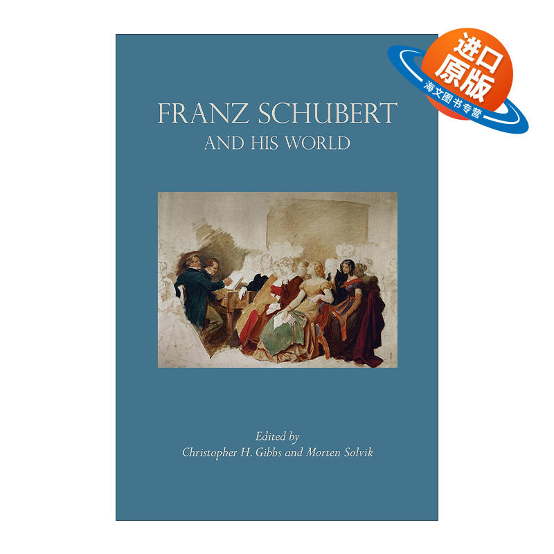 英文原版 Franz Schubert and His World 弗朗兹·舒伯特与他的世界 音乐 歌曲之王传记 Christopher H. Gibbs 进口英语原版书籍