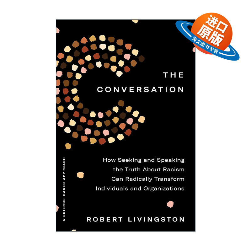 英文原版 The Conversation 对话 寻求并说出关于种族主义的真相如何从根本上改变个人和组织 社会心理学家Robert Livingston 精装