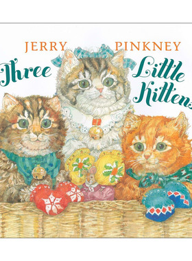 英文原版 Three Little Kittens 三只小猫 儿童精装童谣绘本 6次凯迪克奖得主Jerry Pinkney杰里·平克尼 英文版 进口英语原版书籍