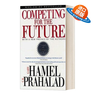 英文原版 Competing for the Future 竞争大未来/为未来竞争 掌控产业 创造未来的突破策略 加里 哈默尔 英文版 进口英语原版书籍