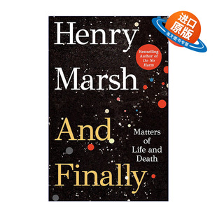 英文原版 And Finally Matters of Life and Death 最终 医生的抉择作者Henry Marsh新作 英文版 进口英语原版书籍