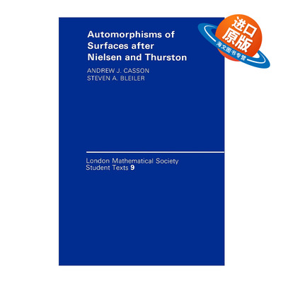 英文原版 Automorphisms of Surfaces after Nielsen and Thurston 曲面自同构的尼尔森-瑟斯顿分类理论 伦敦数学会学生文本系列