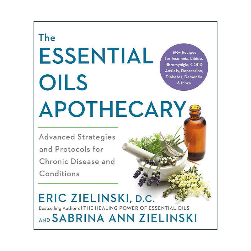 英文原版 The Essential Oils Apothecary 精油药剂师 治疗25种慢性疾病的配方指南 抑郁 糖尿病 失眠 Eric Zielinski 英文版